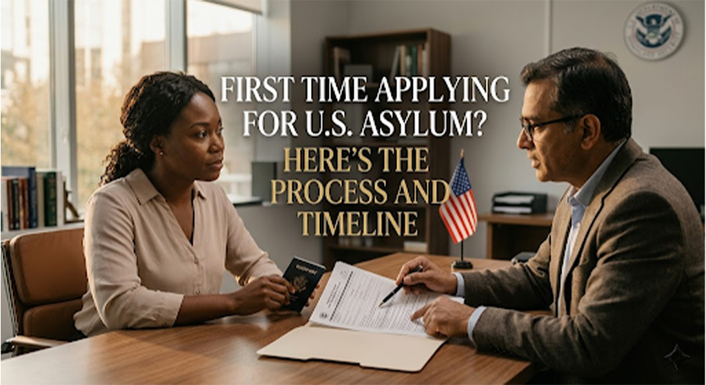 First Time Applying for U.S. Asylum? Here’s the Process and Timeline