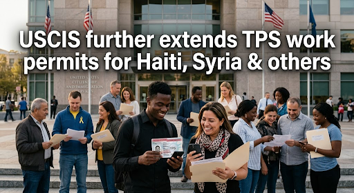 USCIS further extends TPS work permits for Haiti, Syria & others