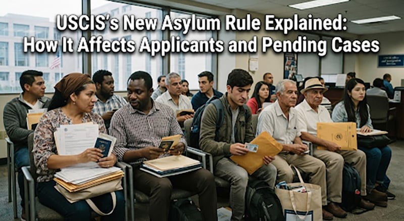 USCIS’s new Asylum rule explained: How it affects applicants and pending cases